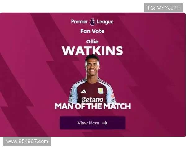 沃特金斯对阵切尔西三十二分钟高效两球四射正引爆全场数据表现统计 沃特金斯对阵切尔西三十二分钟高效两球四射正引爆全场数据表现统计